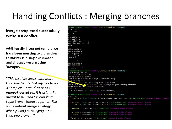 Handling Conflicts : Merging branches Merge completed successfully without a conflict. Additionally if you