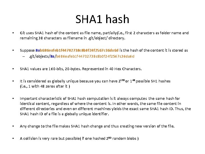 SHA 1 hash • Git uses SHA 1 hash of the content as file