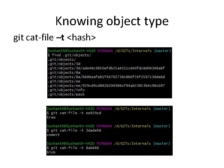 Knowing object type git cat-file –t <hash> 
