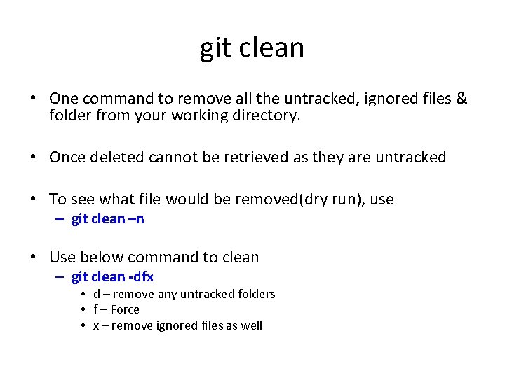 git clean • One command to remove all the untracked, ignored files & folder