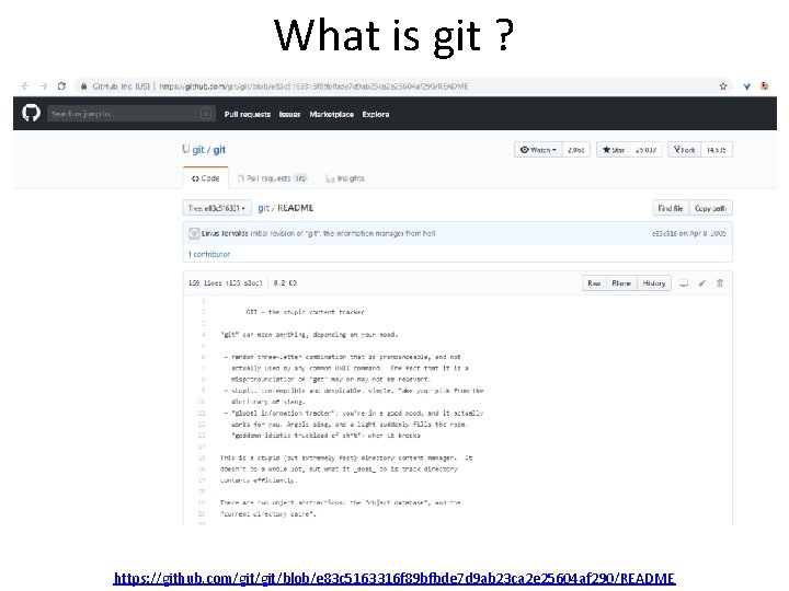 What is git ? https: //github. com/git/blob/e 83 c 5163316 f 89 bfbde 7