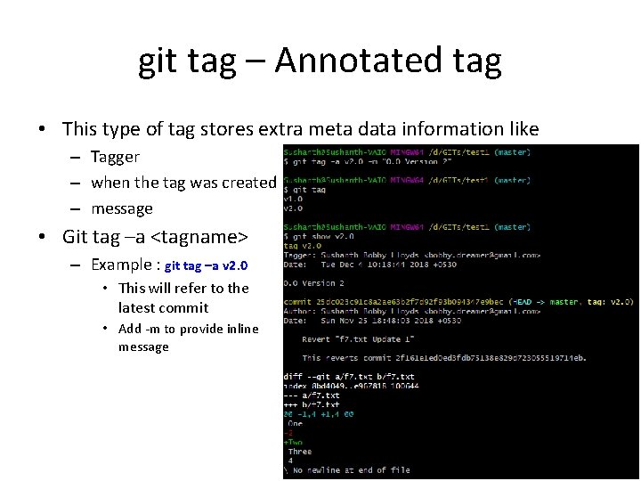 git tag – Annotated tag • This type of tag stores extra meta data