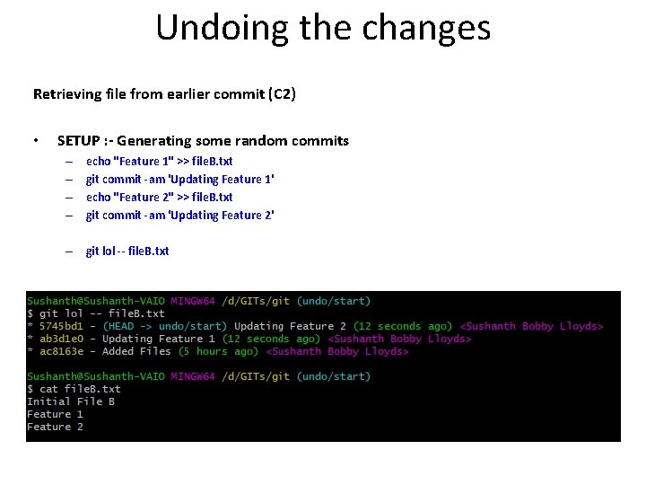 Undoing the changes Retrieving file from earlier commit (C 2) • SETUP : -
