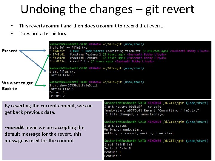 Undoing the changes – git revert • • This reverts commit and then does