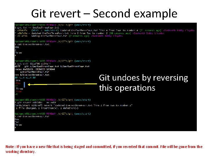 Git revert – Second example Git undoes by reversing this operations Note : If