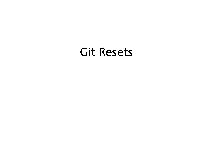 Git Resets 