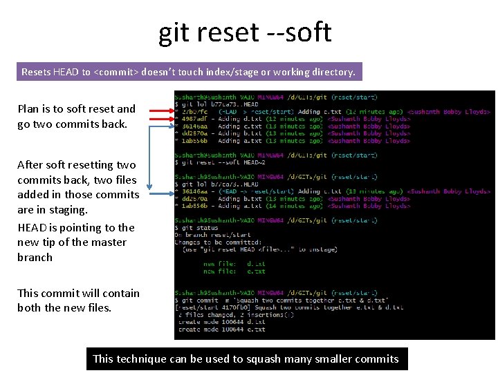 git reset --soft Resets HEAD to <commit> doesn’t touch index/stage or working directory. Plan