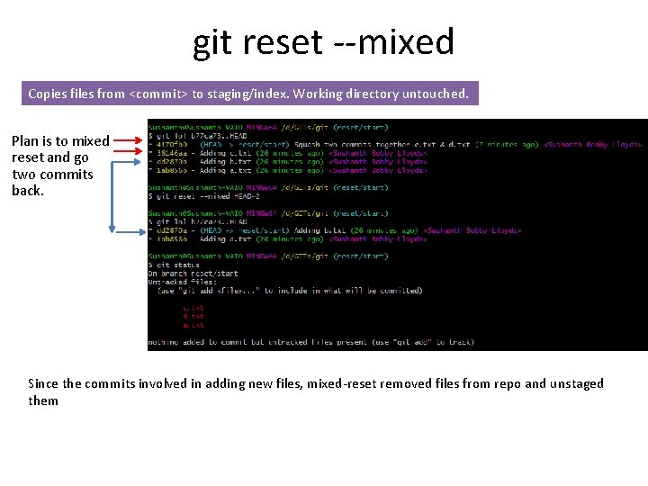 git reset --mixed Copies files from <commit> to staging/index. Working directory untouched. Plan is