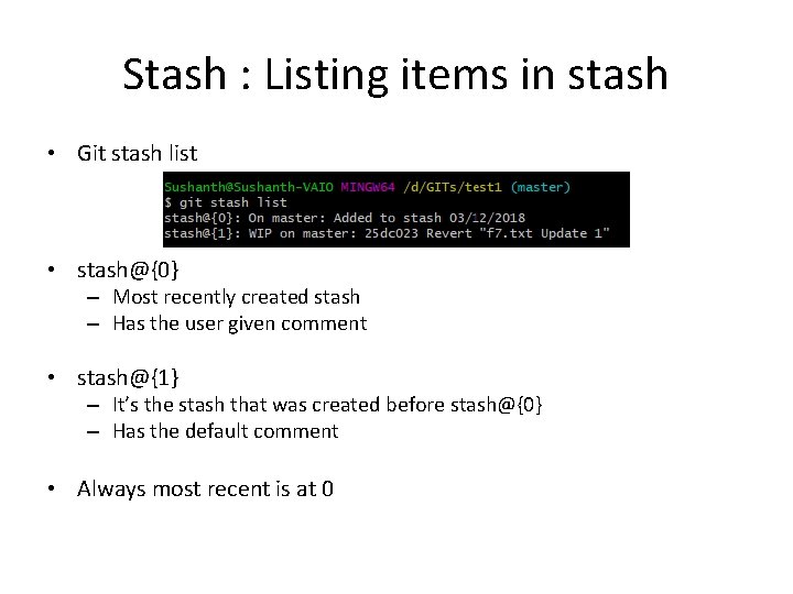Stash : Listing items in stash • Git stash list • stash@{0} – Most