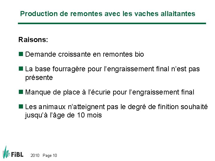 Production de remontes avec les vaches allaitantes Raisons: n Demande croissante en remontes bio