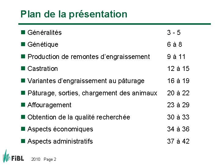 Plan de la présentation n Généralités 3 -5 n Génétique 6à 8 n Production