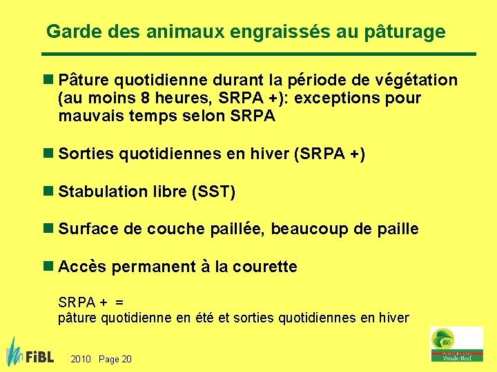 Garde des animaux engraissés au pâturage n Pâture quotidienne durant la période de végétation