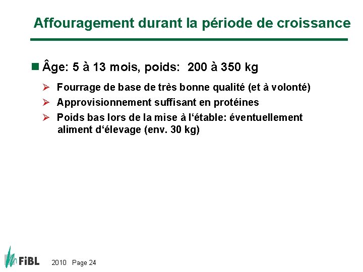 Affouragement durant la période de croissance n ge: 5 à 13 mois, poids: 200