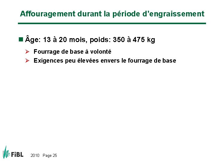 Affouragement durant la période d’engraissement n ge: 13 à 20 mois, poids: 350 à