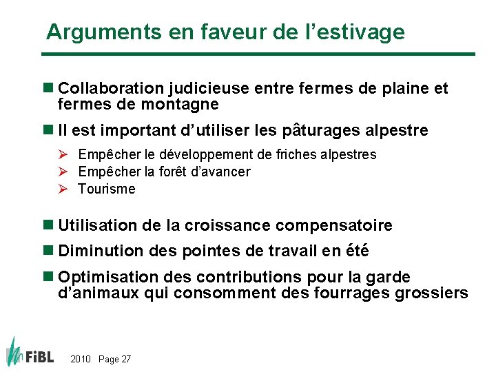 Arguments en faveur de l’estivage n Collaboration judicieuse entre fermes de plaine et fermes