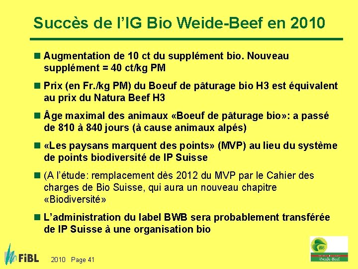 Succès de l’IG Bio Weide-Beef en 2010 n Augmentation de 10 ct du supplément