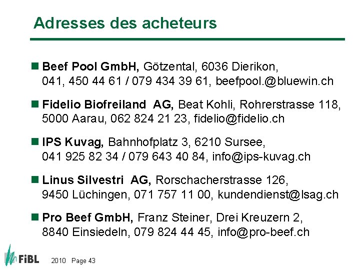 Adresses des acheteurs n Beef Pool Gmb. H, Götzental, 6036 Dierikon, 041, 450 44