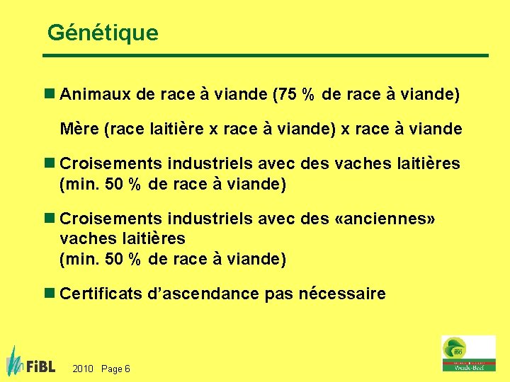 Génétique n Animaux de race à viande (75 % de race à viande) Mère