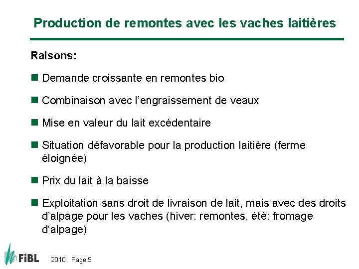 Production de remontes avec les vaches laitières Raisons: n Demande croissante en remontes bio