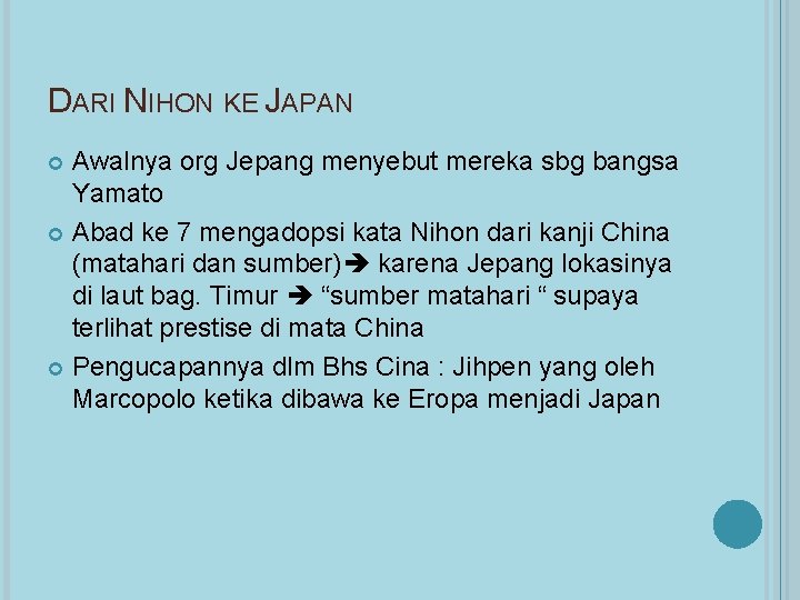 DARI NIHON KE JAPAN Awalnya org Jepang menyebut mereka sbg bangsa Yamato Abad ke