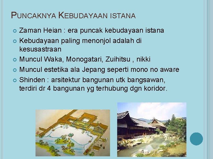 PUNCAKNYA KEBUDAYAAN ISTANA Zaman Heian : era puncak kebudayaan istana Kebudayaan paling menonjol adalah
