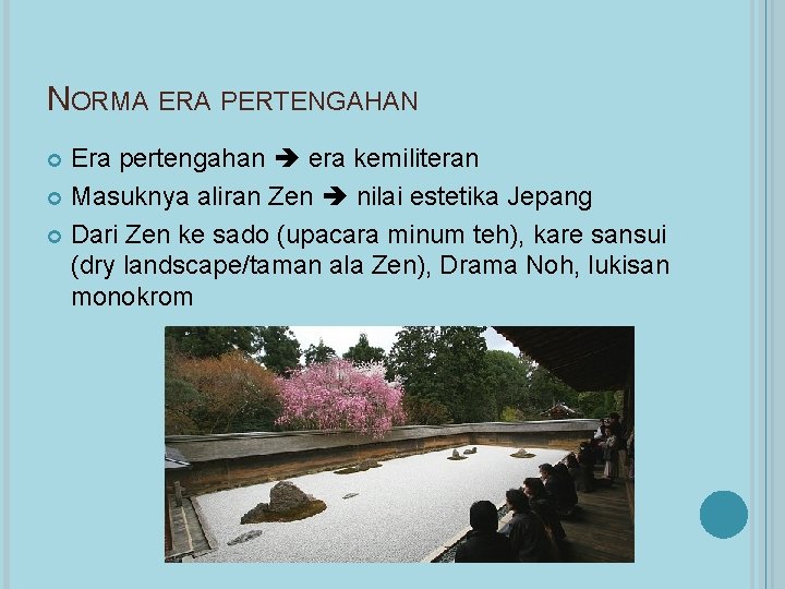 NORMA ERA PERTENGAHAN Era pertengahan era kemiliteran Masuknya aliran Zen nilai estetika Jepang Dari