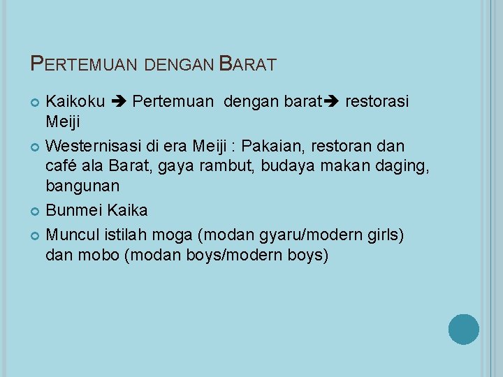 PERTEMUAN DENGAN BARAT Kaikoku Pertemuan dengan barat restorasi Meiji Westernisasi di era Meiji :