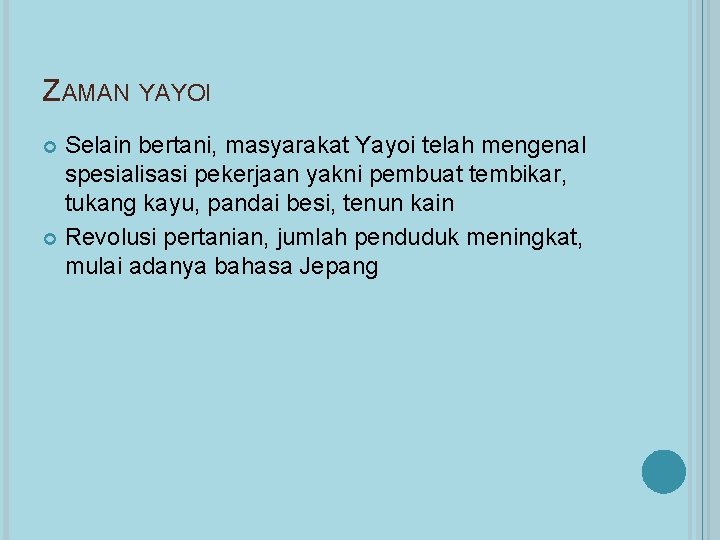 ZAMAN YAYOI Selain bertani, masyarakat Yayoi telah mengenal spesialisasi pekerjaan yakni pembuat tembikar, tukang