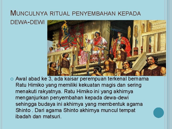 MUNCULNYA RITUAL PENYEMBAHAN KEPADA DEWA-DEWI Awal abad ke 3, ada kaisar perempuan terkenal bernama