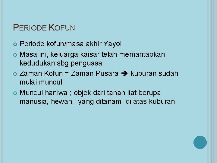 PERIODE KOFUN Periode kofun/masa akhir Yayoi Masa ini, keluarga kaisar telah memantapkan kedudukan sbg
