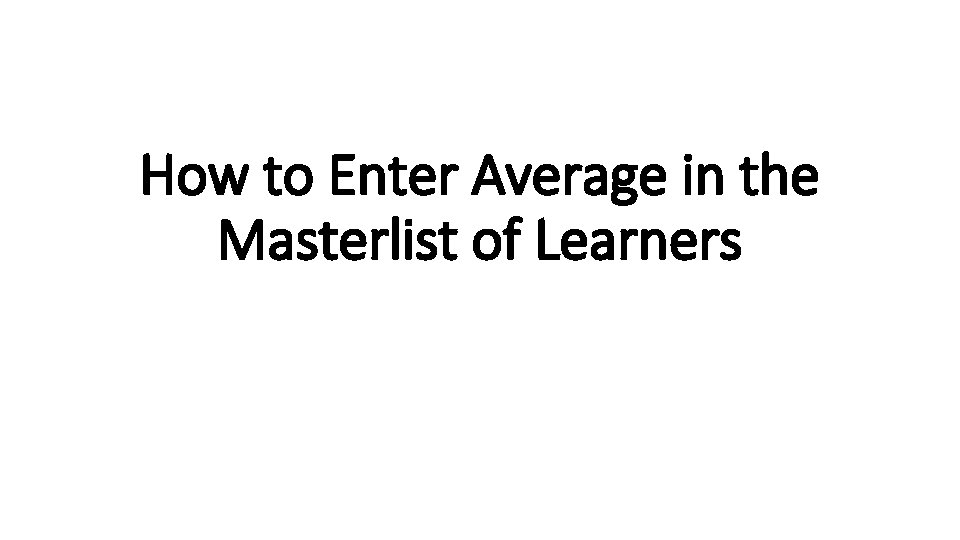 How to Enter Average in the Masterlist of Learners 