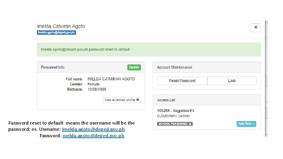 Password reset to default means the username will be the password: ex. Usename: Imelda.