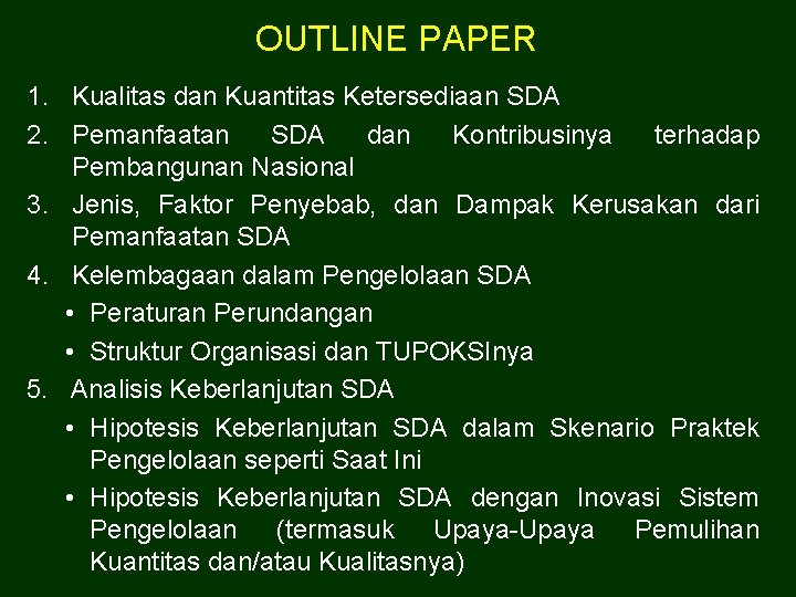 OUTLINE PAPER 1. Kualitas dan Kuantitas Ketersediaan SDA 2. Pemanfaatan SDA dan Kontribusinya terhadap