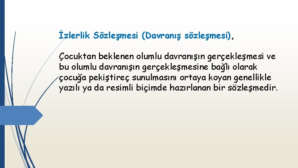 İzlerlik Sözleşmesi (Davranış sözleşmesi), Çocuktan beklenen olumlu davranışın gerçekleşmesi ve bu olumlu davranışın gerçekleşmesine