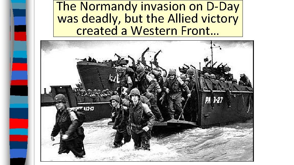 The Normandy invasion on D-Day was deadly, but the Allied victory created a Western