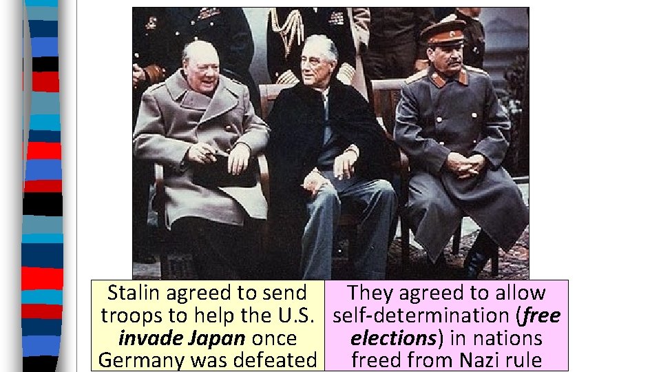 Stalin agreed to send They agreed to allow troops to help the U. S.