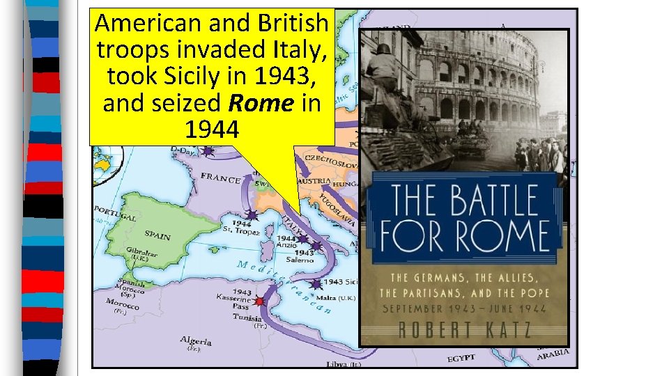 American and British troops invaded Italy, took Sicily in 1943, and seized Rome in