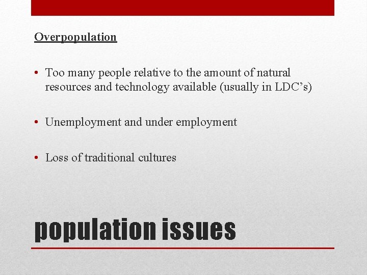Overpopulation • Too many people relative to the amount of natural resources and technology