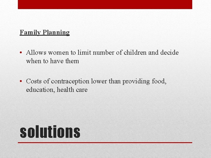 Family Planning • Allows women to limit number of children and decide when to