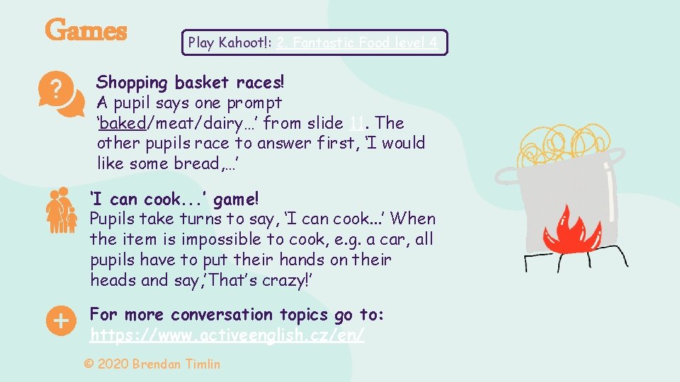 Games Play Kahoot!: 2. Fantastic Food level 4 Shopping basket races! A pupil says