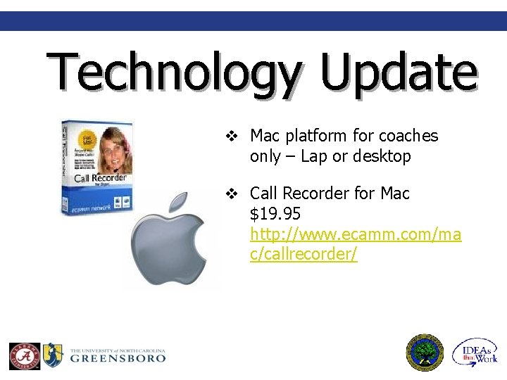 Technology Update v Mac platform for coaches only – Lap or desktop v Call