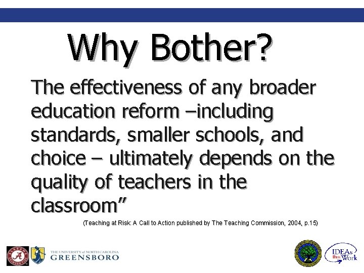Why Bother? The effectiveness of any broader education reform –including standards, smaller schools, and