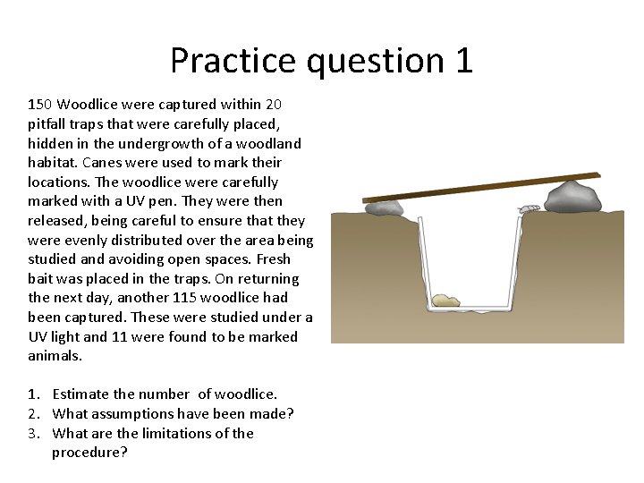 Practice question 1 150 Woodlice were captured within 20 pitfall traps that were carefully
