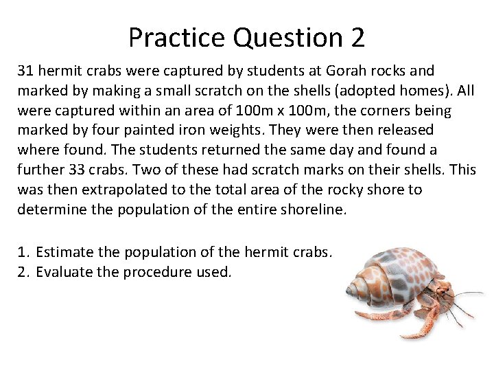 Practice Question 2 31 hermit crabs were captured by students at Gorah rocks and