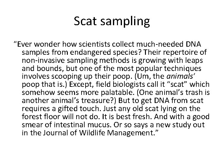 Scat sampling “Ever wonder how scientists collect much-needed DNA samples from endangered species? Their