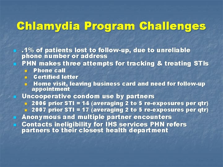 Chlamydia Program Challenges n n . 1% of patients lost to follow-up, due to