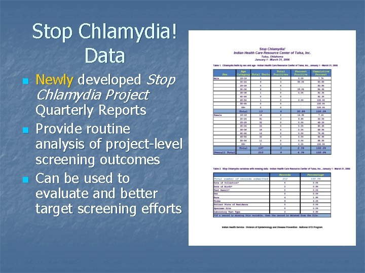 Stop Chlamydia! Data n n n Newly developed Stop Chlamydia Project Quarterly Reports Provide