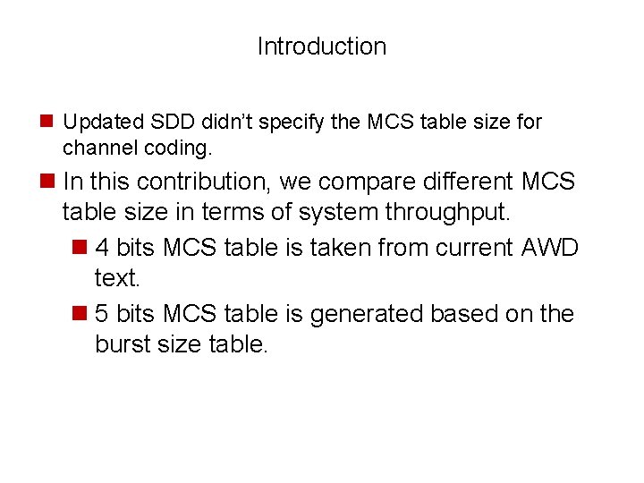 Introduction n Updated SDD didn’t specify the MCS table size for channel coding. n