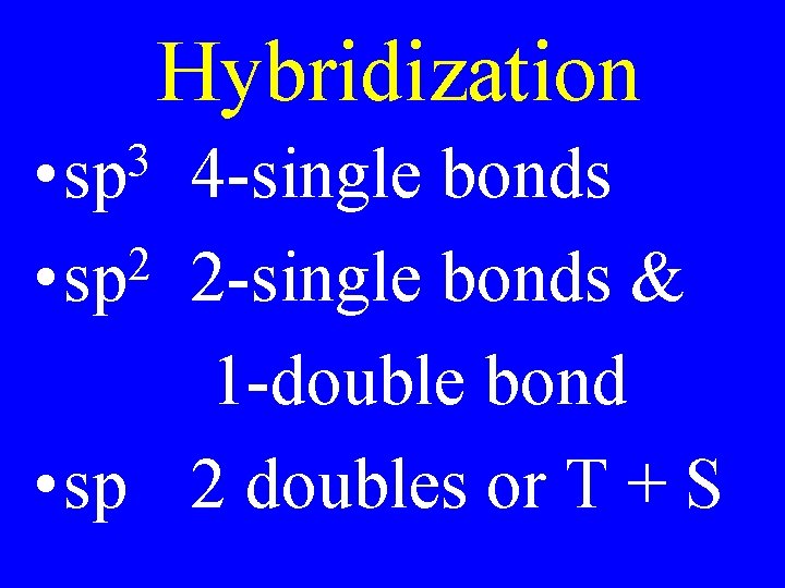 Hybridization 3 • sp 4 -single bonds 2 • sp 2 -single bonds &