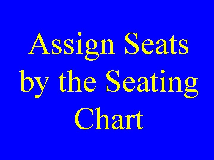 Assign Seats by the Seating Chart 